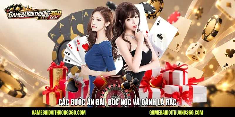 Các bước ăn bài, bốc nọc và đánh lá rác