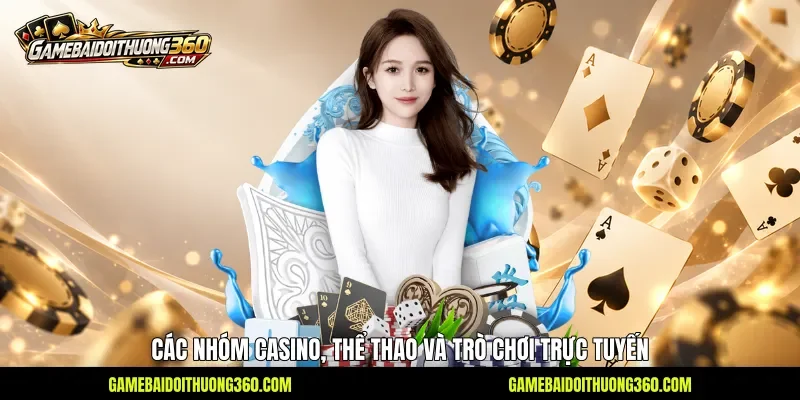 Các nhóm casino, thể thao và trò chơi trực tuyến