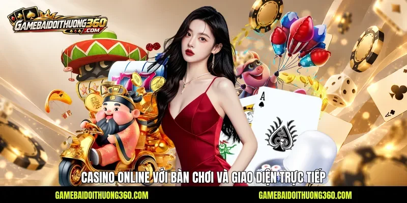 Casino online với bàn chơi và giao diện trực tiếp Casino online với bàn chơi và giao diện trực tiếp