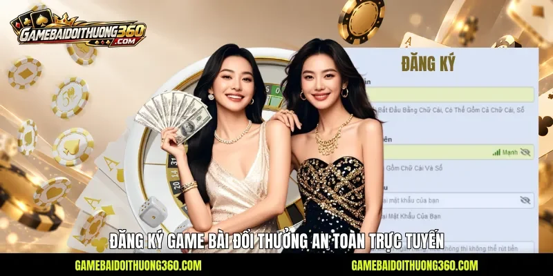 Đăng ký Game bài đổi thưởng an toàn trực tuyến