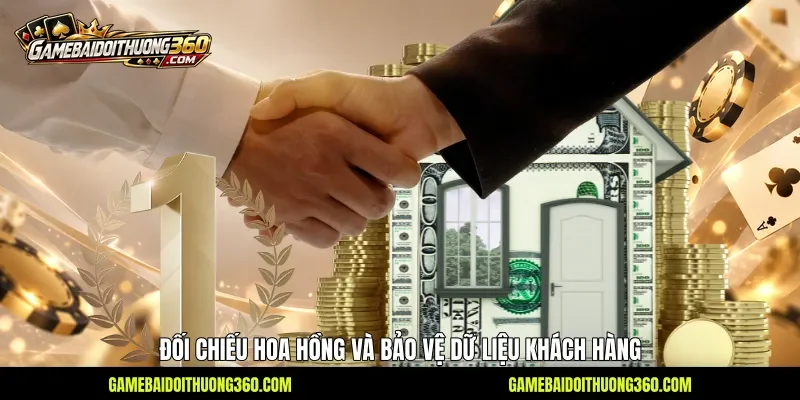 Đối chiếu hoa hồng và bảo vệ dữ liệu khách hàng Đối chiếu hoa hồng và bảo vệ dữ liệu khách hàng