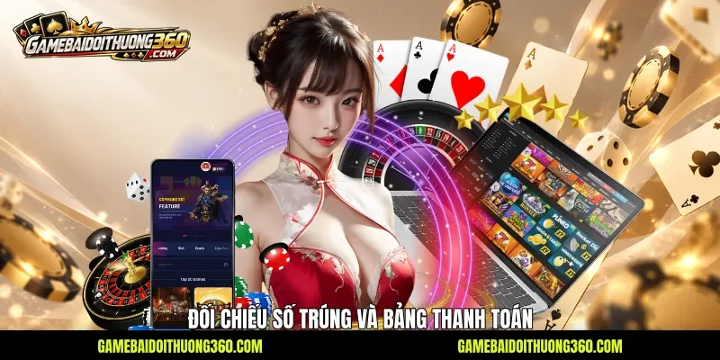 Đối chiếu số trúng và bảng thanh toán
