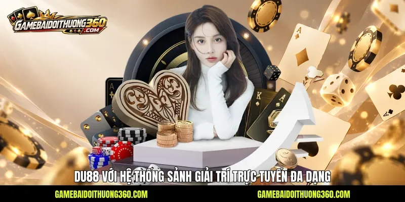 Du88 với hệ thống sảnh giải trí trực tuyến đa dạng