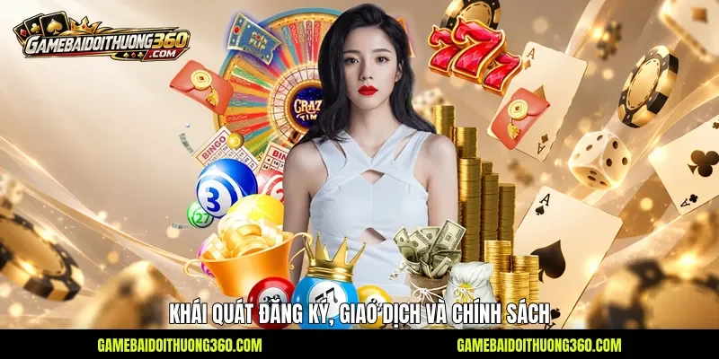 Khái quát đăng ký, giao dịch và chính sách