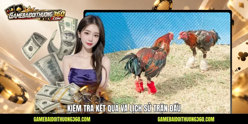 Kiểm tra kết quả và lịch sử trận đấu Kiểm tra kết quả và lịch sử trận đấu