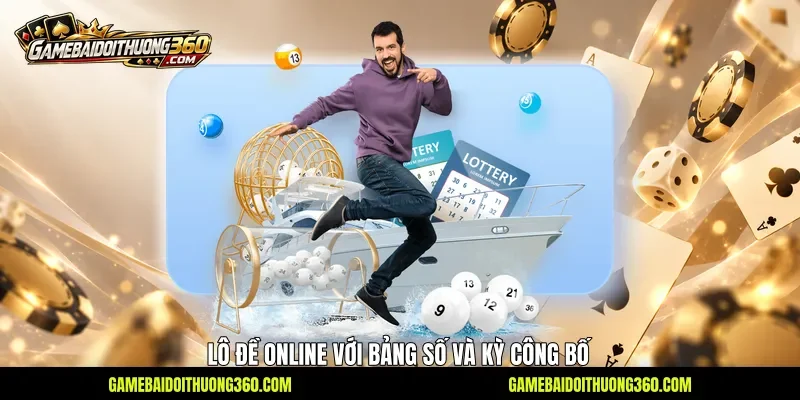 Lô đề online với bảng số và kỳ công bố Lô đề online với bảng số và kỳ công bố