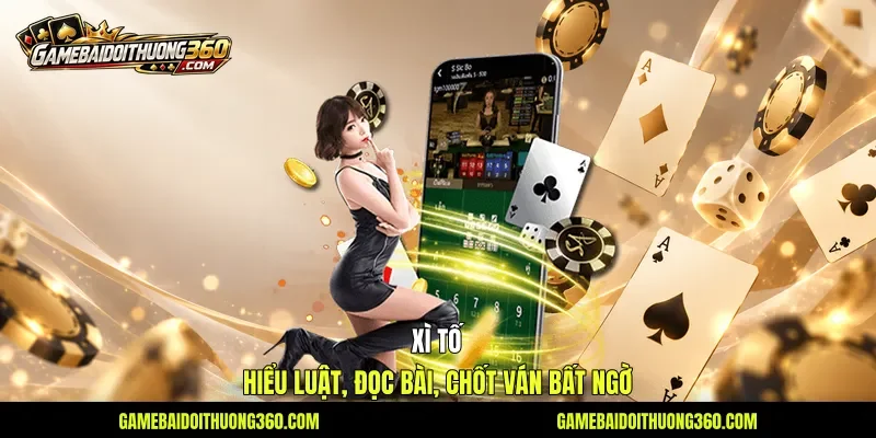 Xì Tố - Hiểu Luật, Đọc Bài, Chốt Ván Bất Ngờ